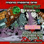 John Ferrara's Mono Means One "Creatures of Symmetry Tour" at Boone Saloon w/ Muscle Tough