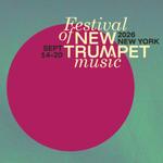 Festival Of New Trumpet Music 2026