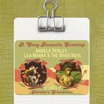 A Cozy Acoustic Evening w/Angela Perley & Lea Marra & The River Boys