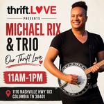 Michael Rix Live at Our Thrift Love Columbia TN