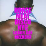Horse Meat Disco NY Labor Day Weekend