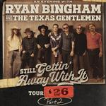 Ryan Bingham & The Texas Gentlemen: Still Getting' Away With It Tour