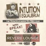 Intuition & Equalibrum, Teach a Man to Fish Tour w/ Speak!