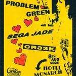 Problem Green, Sega Jade, Cr33k @ The Monarch Hotel