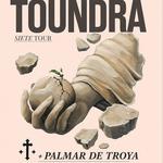 Toundra + Palmar de Troya