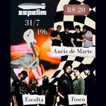 SEXTA NO ZEPELIM: Anéis de Marte + Fosco + Escolta