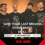 Save Your Last Breath (CH) // Dying Breed (DE) // Drill (CH)