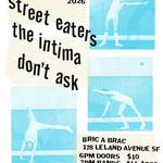 STREET EATERS / THE INTIMA / DON'T ASK at Bric-a-Brac