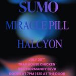 Sumo/Miracle Pill/Halcyon