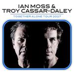 Ian Moss & Troy Cassar-Daley - Together Alone tour 2027