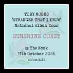 Toby Mobbs National Tour SUNSHINE COAST w/Jake Hill