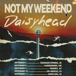 NOT MY WEEKEND & DAISYHEAD