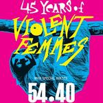 45 Years of Violent Femmes with special guests 54•40