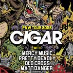 CIGAR, MERCY MUSIC, PRETTT DEADLY, OLD CROSS