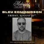 Bleu Edmondson Live @ Midnight Slip