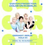 2026 POW CONCERT TOUR: COLOR ON IN BERLIN