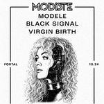 MODISTE + MODELE + BLACK SIGNAL + VIRGIN BIRTH @ PORTAL w/SUBSTANCE SUBCULTURE AFTERPARTY