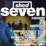 Shed Seven -A Maximum High 30th Anniversary show