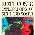 Matt Costa "Explorations of Sight and Sound" 