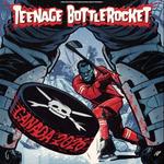 Teenage Bottlerocket w/ Doghouse Rose