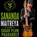 Sananda Maitreya & The Sugar Plum Pharaohs !