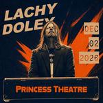 Lachy Doley - Returns Home Tour - Princess Theatre