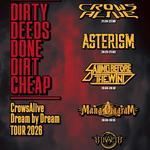【DirtyDeedsDoneDirtCheap】 -CrowsAlive Dream by Dream TOUR 2026-