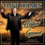 Clint Holmes: Higher Ground