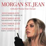 Morgan St. Jean's Girls Just Wanna Tour: Europe 