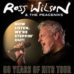 Ross Wilson & The Peaceniks: Now Listen! We’re Steppin’ Out! - 50 Years Of Hits Tour