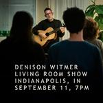 Denison Witmer - Living Room Concert - Indianapolis, IN