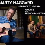 Marty Haggard: A Tribute to my Dad featuring The French Family Band 