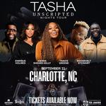 TASHA UNSCRIPTED NIGHTS TOUR- CHARLOTTE, NC