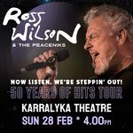 Ross Wilson & The Peaceniks: Now Listen! We’re Steppin’ Out! - 50 Years Of Hits Tour