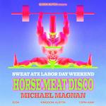 HORSE MEAT DISCO ATX SWEAT LABOR DAY WEEKEND