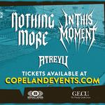 Nothing More, In This Moment, Atreyu