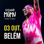 Resenha do Mumu: Turnê 10 anos - Belém