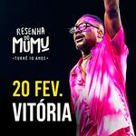 Resenha do Mumu: Turnê 10 anos - Vitória