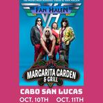 FAN HALEN at Margarita Garden Cabo San Lucas B.C.S. MX SAT. OCT 11TH at 3:00PM
