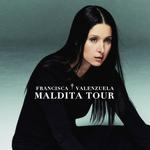 FRANCISCA VALENZUELA - MALDITA TOUR