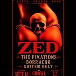 Zed, The Fixations, Borracho and Goiter Belt