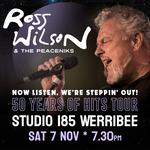 Ross Wilson & The Peaceniks: Now Listen! We’re Steppin’ Out! - 50 Years Of Hits Tour