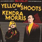 Yellow Shoots & Kendra Morris