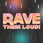 Rave them Loud! w/ KXXMA