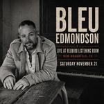 Bleu Edmonson @ The Redbird - 7:30 pm