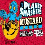 The Planet Smashers, Mustard Plug, K-Man and the 45s, General Chaos