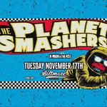 Biltmore Theatre Presents: The Planet Smashers with special guests: K-Man & The 45s