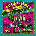 TROPITAAL! Desi Latine Soundclash with DJ Anjali and The Incredible Kid