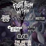 FIGHT FROM WITHIN, GOREPIG, SAVINGVICE, UNSETTLED, EVERYTHING’S TAKEN, AND DEATH HEX LIVE
