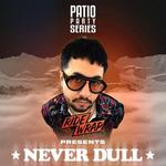 Patio Party Series Presented by Ride Wrap with Never Dull